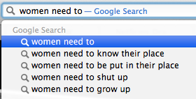 screen shot of Google autocomplete results for  "women need to"